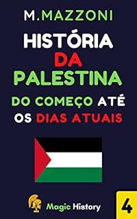 Livro História Da Palestina: Do Começo Até A Os Dias Atuais (Coleção Confrontos Históricos Livro 1)