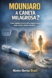 Livro MOUNJARO, A CANETA MILAGROSA?: O que ninguém te conta sobre emagrecimento, corpo, mente e clareza emocional.