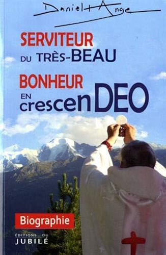 Download SERVITEUR DU TRES-BEAU : BONHEUR EN CRESCEN-DEO PDF