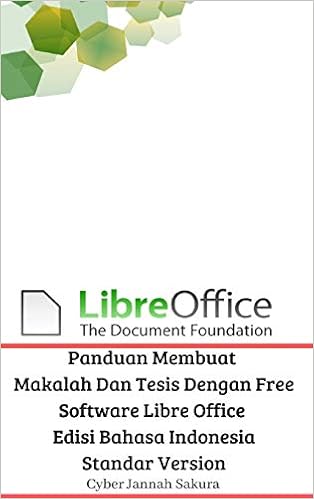 Panduan Membuat Makalah Dan Tesis Dengan Free Software Libre Office Edisi Bahasa Indonesia Standar Version Sakura Cyber Jannah 9780464100706 Amazon Com Books