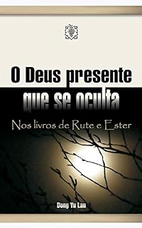 Livro O Deus presente que se oculta: Nos livros de Rute e Ester