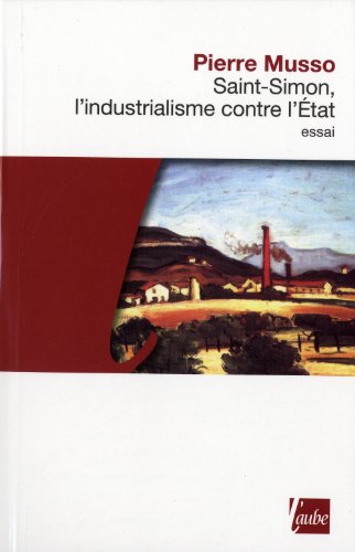 Saint-Simon, l'industrialisme contre l'État