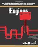 Mike Busch on Engines: What every aircraft owner needs to know about the design, operation, condition monitoring, maintenance and troubleshooting of piston aircraft engines