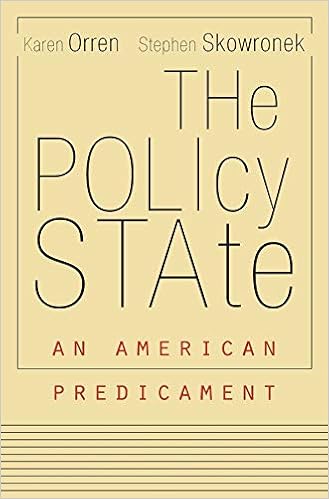 The Policy State An American Predicament Orren Karen Skowronek Stephen 9780674728745 Amazon Com Books