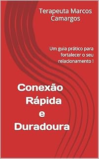 Livro Conexão Rápida e Duradoura: Um Guia prático para fortalecer o seu relacionamento !