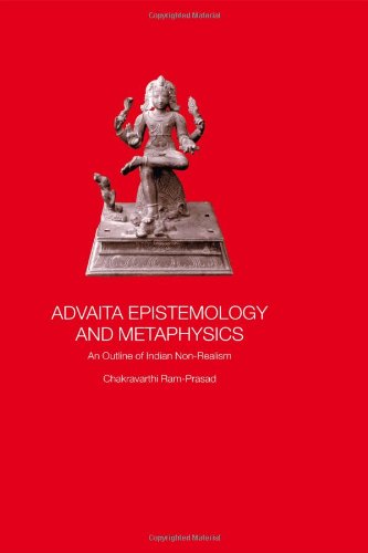 Advaita Epistemology And Metaphysics: An Outline Of Indian Non-Realism