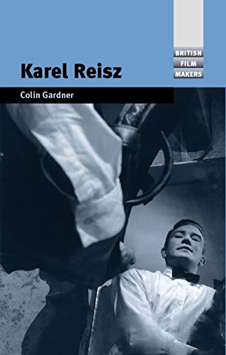 Karel Reisz (British Film-Makers) by Colin Gardner