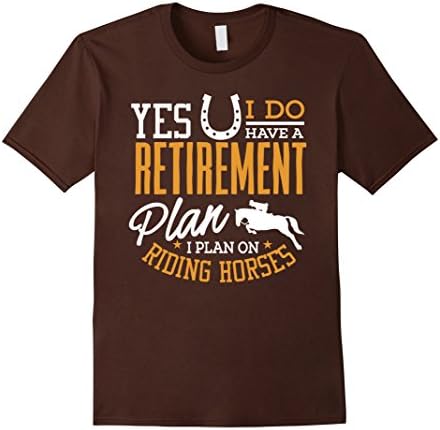 Mens Horses Shirt I Plan On Riding Horses Retirement Gift T-Shirt Large Brown