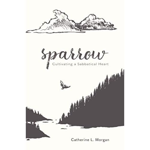 Sparrow: Cultivating a Sabbatical Heart