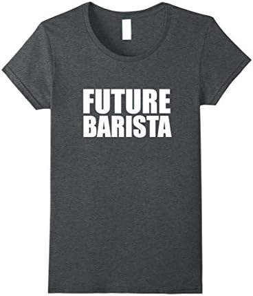 Womens Future Barista Funny T-shirt Coffee Shop Owner Gift XL Dark Heather