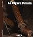Le cigare cubain : L'authentique cohiba by 