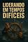 Livro Liderando em Momentos Difíceis