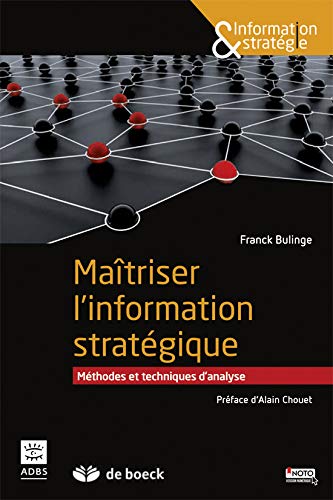 Maîtriser l'information stratégique : Méthodes et techniques d'analyse by Franck Bulinge
