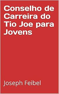 Livro Conselho de Carreira do Tio Joe para Jovens: Uma estratégia para planejar o mercado de trabalho (Uncle Joe Series)
