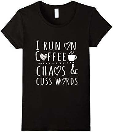 Women's I Run On Coffee Chaos and Cuss Words Shirt Large Black
