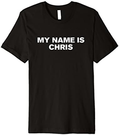My name is chris shirt