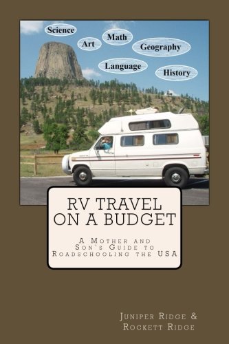 RV Travel on a Budget: A Mother and Son's Guide to Roadschooling the USA