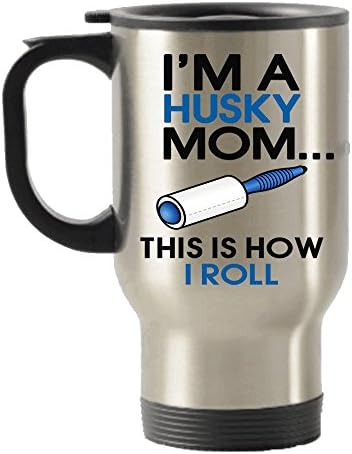 I'm a Husky Mom - This is How I Roll Stainless Steel Travel Insulated Tumblers Mug