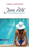 Jeux d'été (entre adultes consentants) (French Edition) by Camille LANVOLLON