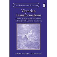 Victorian Transformations: Genre, Nationalism and Desire in Nineteenth-Century Literature (Nineteenth Century Series) book cover