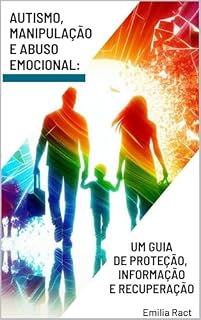 Livro Autismo: Manipulação e Abuso Emocional: Um guia completo de proteão e recuperação