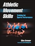 Athletic Movement Skills: Training for Sports Performance by Clive Brewer