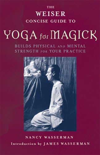 The Weiser Concise Guide to Yoga for Magick (The Weiser Concise Guide Series) Kindle Edition