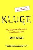 Kluge: The Haphazard Evolution of the Human Mind