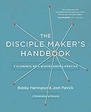 The Disciple Maker's Handbook: Seven Elements of a Discipleship Lifestyle by Bobby William Harrington, Josh Robert Patrick