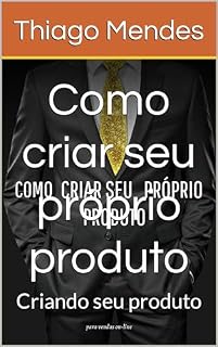 Livro Como criar seu próprio produto : Criando seu produto
