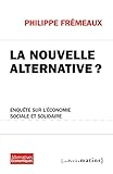 La Nouvelle alternative ? - Enquête sur l'économie sociale et solidaire (ALTERNAT. ECO) (French Ed by
