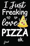 I Just Freaking Love Pizza Ok Journal: 140 Blank Lined Pages - 6
