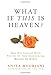 What If This Is Heaven?: How Our Cultural Myths Prevent Us from Experiencing Heaven on Earth - Book by Anita Moorjani