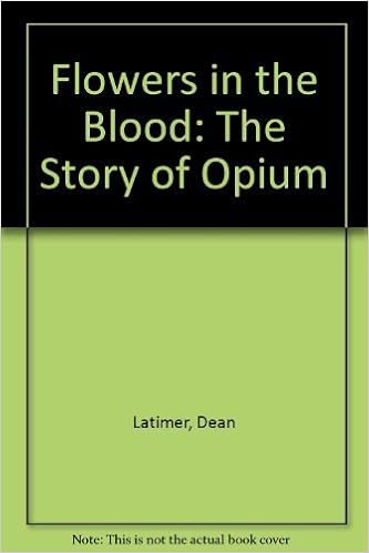 Flowers In The Blood The Story Of Opium Latimer Dean 9780531098530 Amazon Com Books