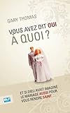 Vous avez dit Oui à quoi? (French Edition) by Gary Thomas
