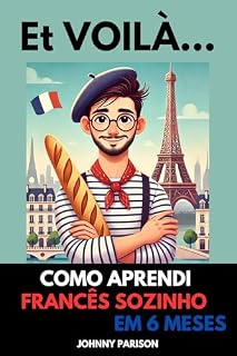 Livro Et Voilà como aprendi Francês sozinho em 6 meses: Descubra o segredo para acelerar a aprendizagem