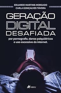 Livro Geração Digital Desafiada: Por pornografia, danos psiquiátricos e uso excessivo da internet