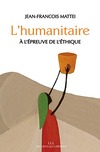 L'humanitaire à l'épreuve de l'éthique by Jean-François Mattei