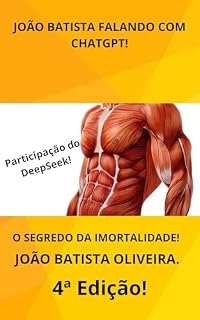 Livro JOÃO BATISTA FALANDO COM CHATGPT: O SEGREDO DA IMORTALIDADE