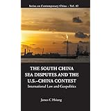The South China Sea Disputes and the US-China Contest: International Law and Geopolitics (Series on Contemporary China)
