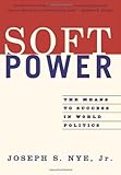 Book cover for Soft Power: The Means To Success In World Politics