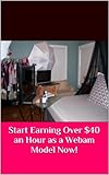 Start Earning Over $40 an Hour as a Webcam Model Now!