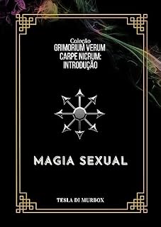 Livro Introdução - Magia Sexual (Coleção Grimorium Verum Carpe Nicrum Livro 13)