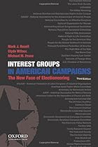 Interest Groups in American Campaigns: The New Face of Electioneering