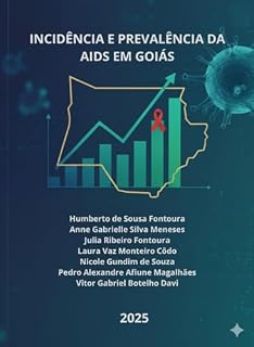 Livro INCIDÊNCIA E PREVALÊNCIA DA AIDS EM GOIÁS: Um estudo epidemiológico de 2019 a 2023 (Saúde Coletiva)