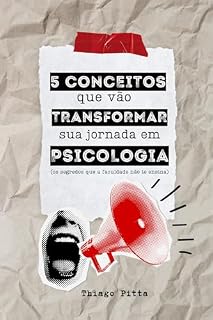 Livro 5 conceitos que vão transformar sua jornada em psicologia: os segredos que a faculdade não te ensina (Análise do Comportamento Explicada)