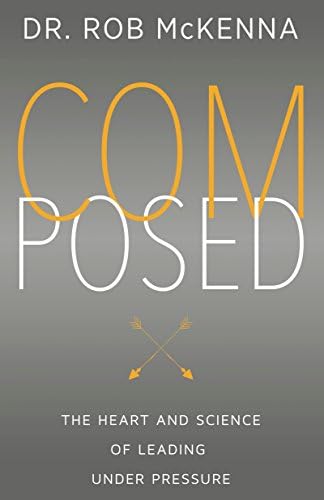 Composed: The Heart And Science Of Leading Under Pressure