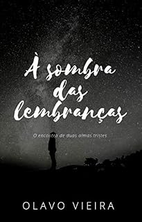 Livro À sombra das lembranças : O encontro de duas almas tristes