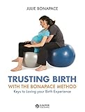 Image de Trusting Birth With The Bonapace Method: Keys to Loving your Birth Experience