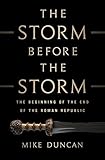 The Storm Before the Storm: The Beginning of the End of the Roman Republic